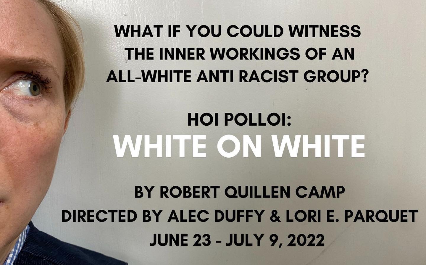 Hoi Polloi presents WHITE ON WHITE, written by Robert Quillen Camp, co-directed by Alec Duffy & Lori Elizabeth Parquet, at JACK Brooklyn